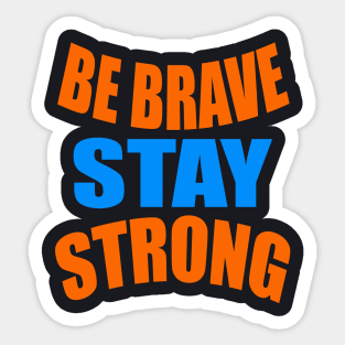 Be brave stay strong Sticker